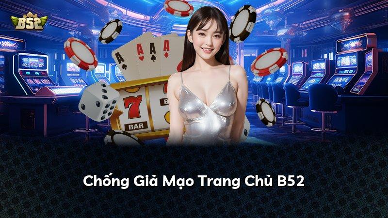 Chống Giả Mạo Trang Chủ B52