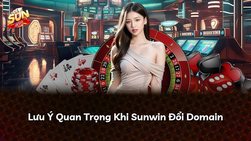 Lưu Ý Quan Trọng Khi Sunwin Đổi Domain
