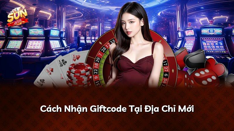 Cách Nhận Giftcode Tại Địa Chỉ Mới