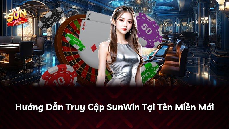 Hướng Dẫn Truy Cập SunWin Tại Tên Miền Mới