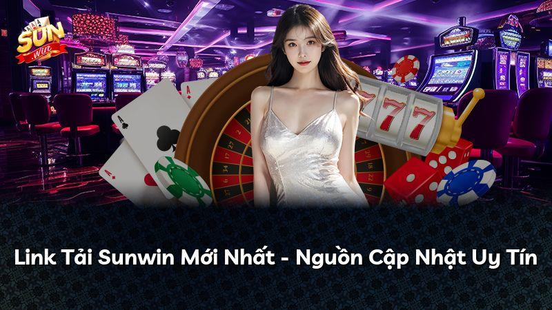 Link Tải Sunwin Mới Nhất - Nguồn Cập Nhật Uy Tín