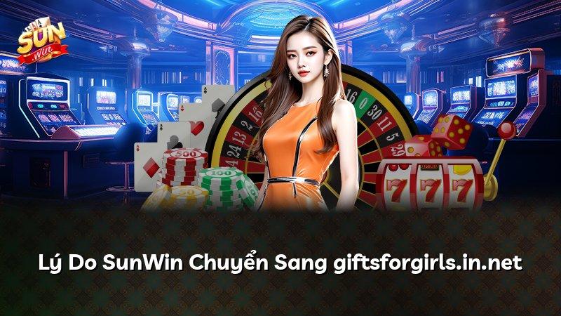 Lý Do SunWin Chuyển Sang giftsforgirls.in.net