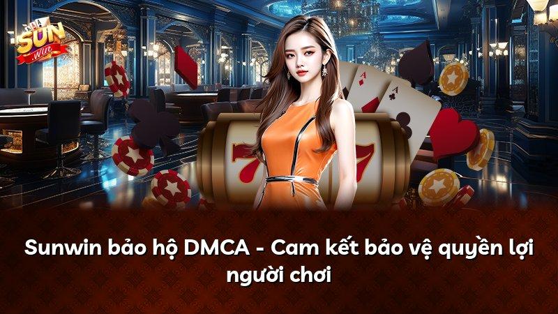 Sunwin bảo hộ DMCA - Cam kết bảo vệ quyền lợi người chơi