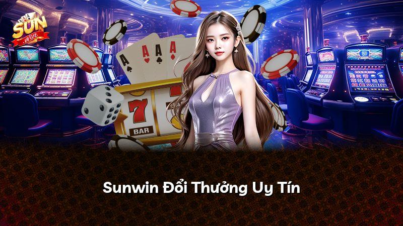 Sunwin Đổi Thưởng Uy Tín