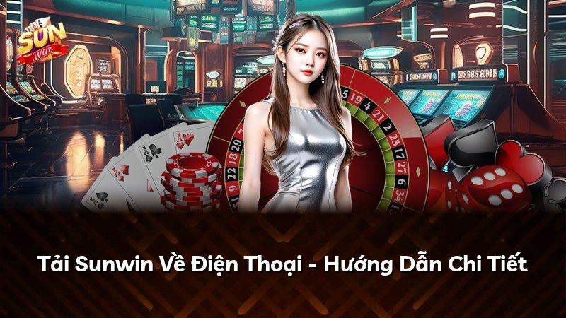 Tải Sunwin Về Điện Thoại - Hướng Dẫn Chi Tiết